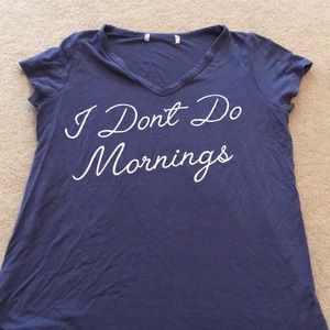 “I don’t do mornings” pajama shirt